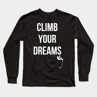 Climb On Your Dreams Long Sleeve T-Shirt